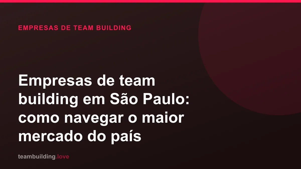 Empresas de team building em São Paulo: como navegar o maior mercado do país